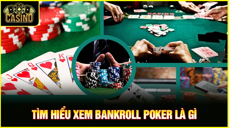 Bankroll Poker là gì? Cách quản lý vốn hiệu quả, tránh lỗ 35