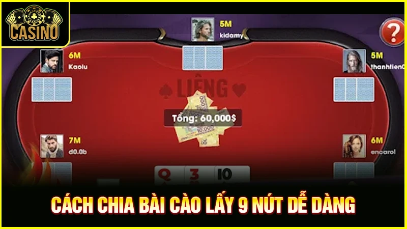 Cách chia bài cào 9 nút hiệu quả | Kỹ năng lấy ba tây đỉnh 15