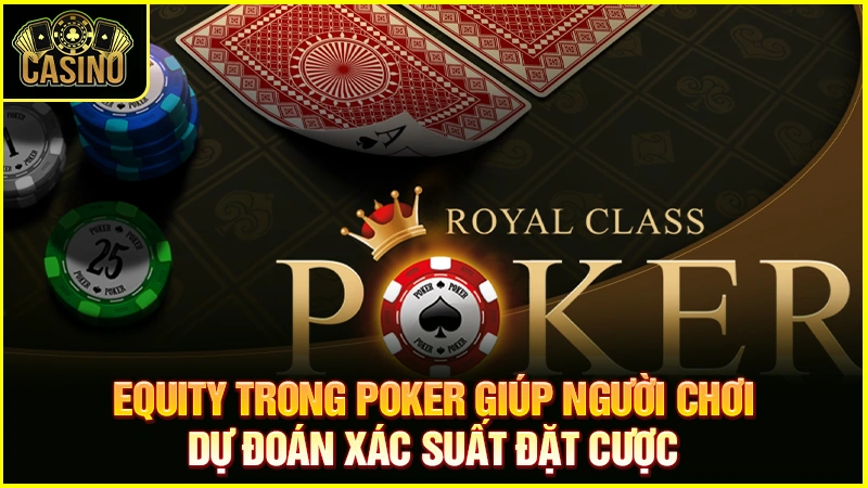 Tìm hiểu cách tính Equity trong Poker | Xác định tỷ lệ thắng 19