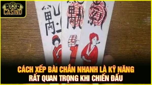 Bật mí cách xếp bài chắn nhanh và kỹ năng vượt mặt đối thủ 19