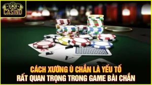Cách xướng ù chắn | Cách xướng và thủ thuật ù chắn tối ưu 7