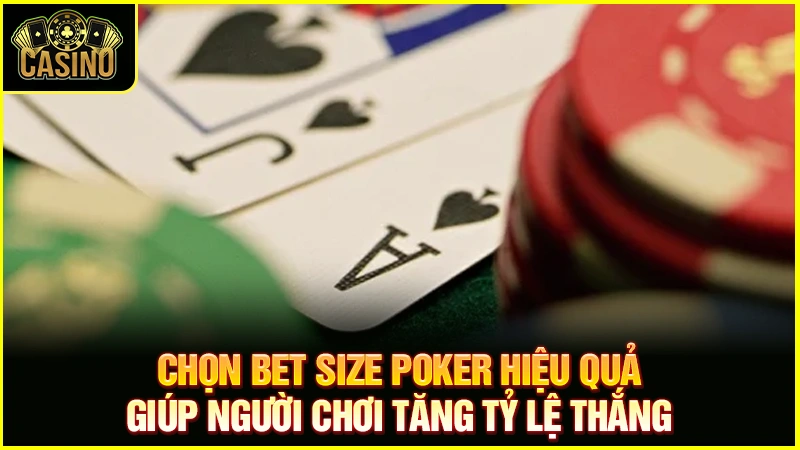 Cách chọn bet size poker hiệu quả | Quy tắc chuẩn nhất 23