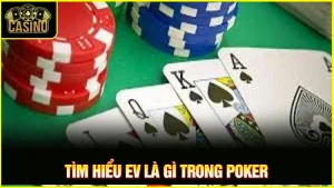 Expected Value là gì? Cách hiểu & công thức tính trong Poker 19