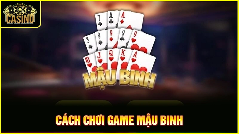 Học cách tính chi mậu binh hiệu quả, chính xác đúng quy tắc 43