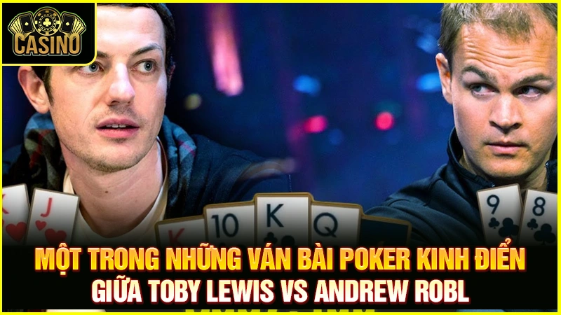 Tổng hợp những ván bài Poker kinh điển | 6 trận lịch sử 43