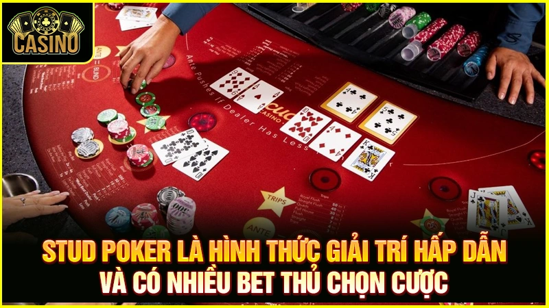 Stud Poker là gì? Cách chơi & kinh nghiệm đánh 5 lá, 7 lá 17