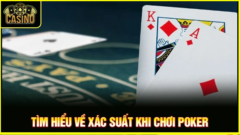 Cách tính xác suất Poker (out) với công thức chuẩn nhất 39