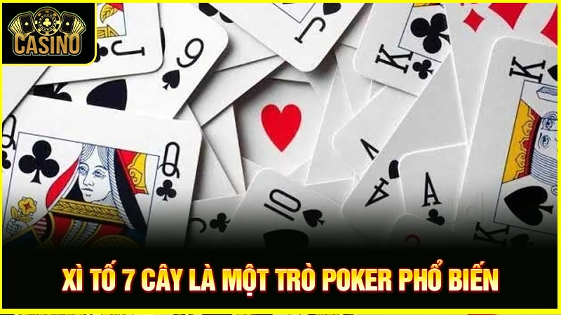 Xì tố 7 cây là gì? Các chơi, tính điểm & thủ thuật cược thắng 27